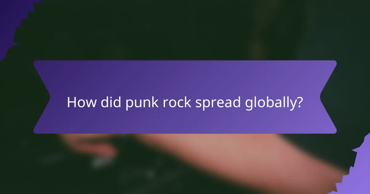 How did punk rock spread globally?