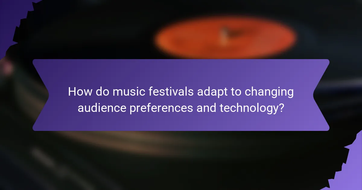 How do music festivals adapt to changing audience preferences and technology?