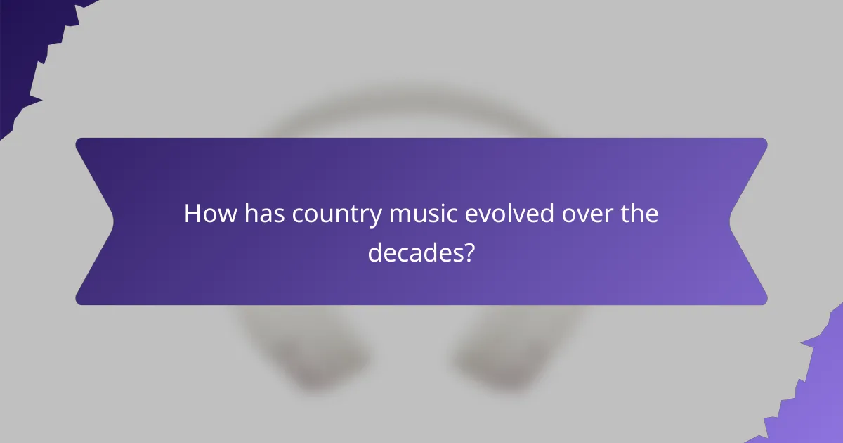 How has country music evolved over the decades?