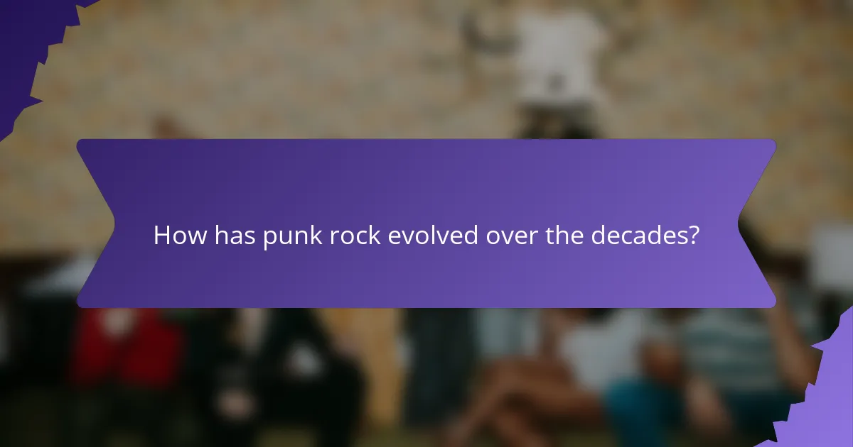 How has punk rock evolved over the decades?