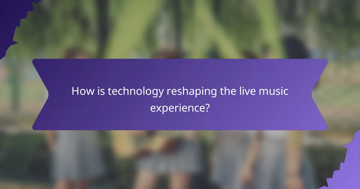 How is technology reshaping the live music experience?
