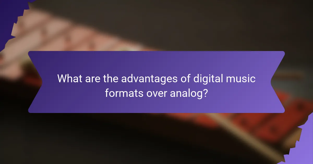 What are the advantages of digital music formats over analog?