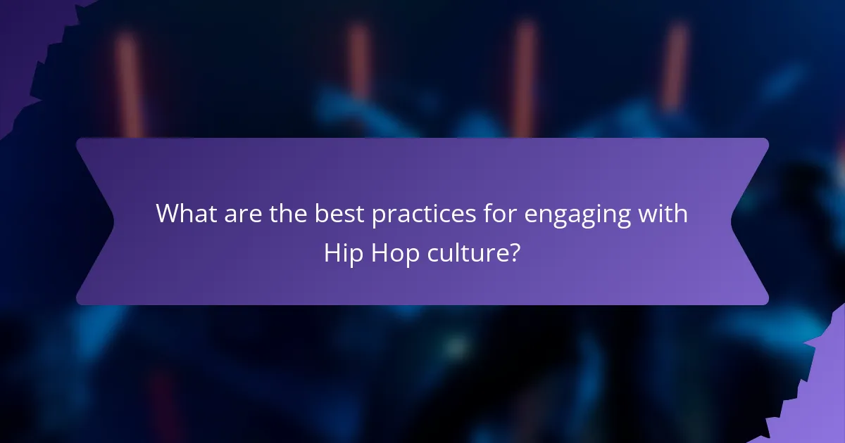 What are the best practices for engaging with Hip Hop culture?