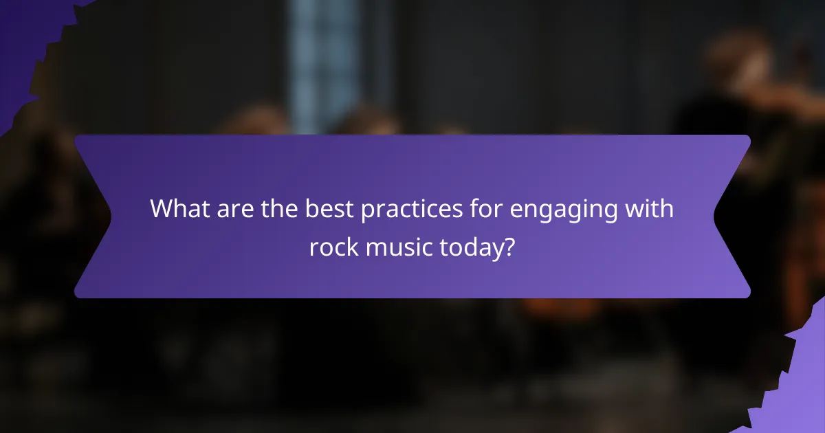 What are the best practices for engaging with rock music today?