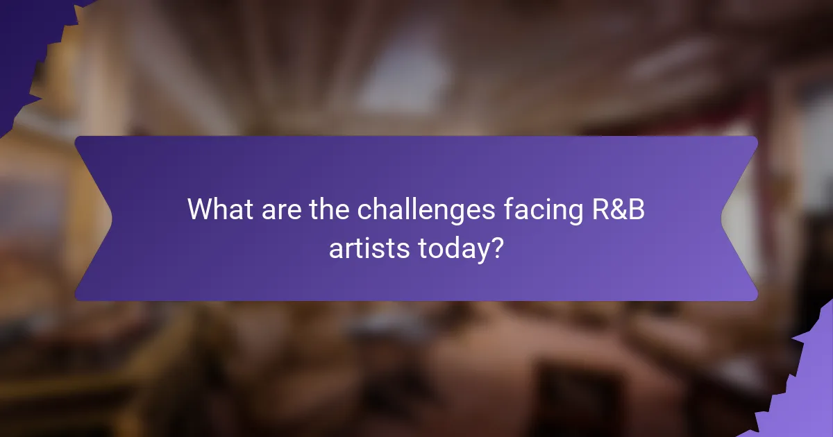 What are the challenges facing R&B artists today?
