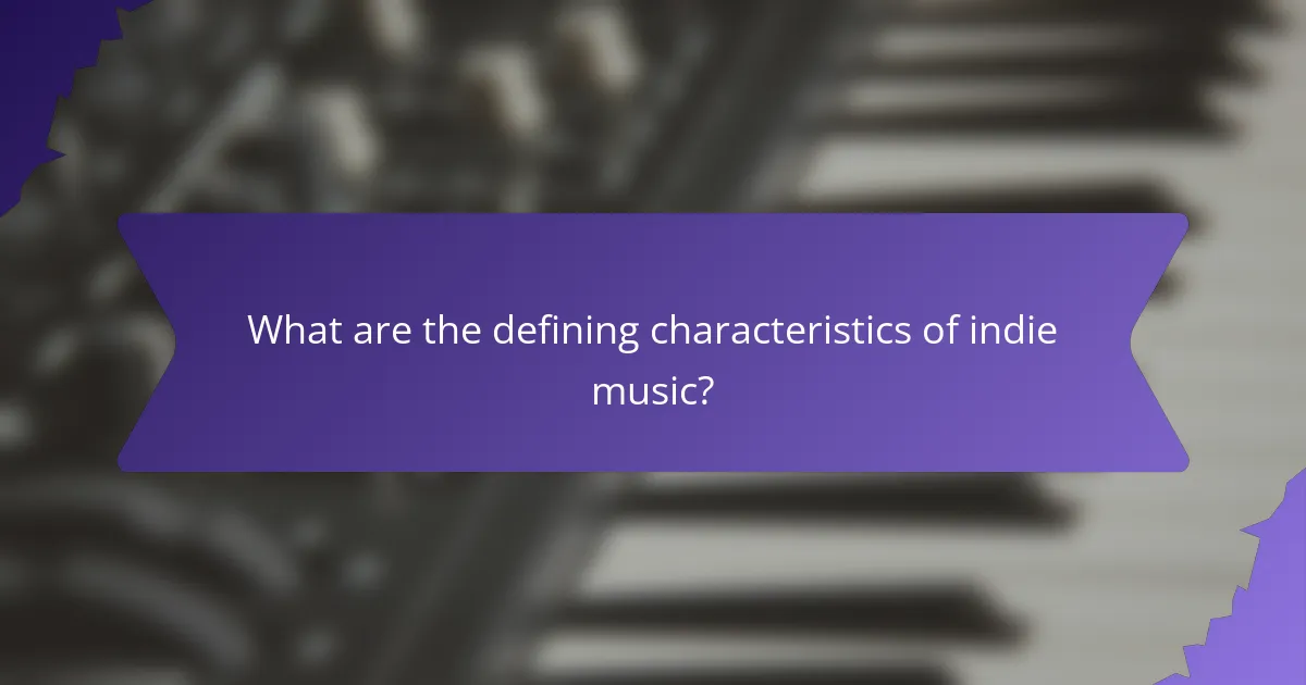What are the defining characteristics of indie music?