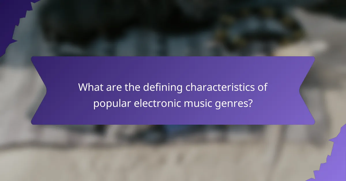 What are the defining characteristics of popular electronic music genres?