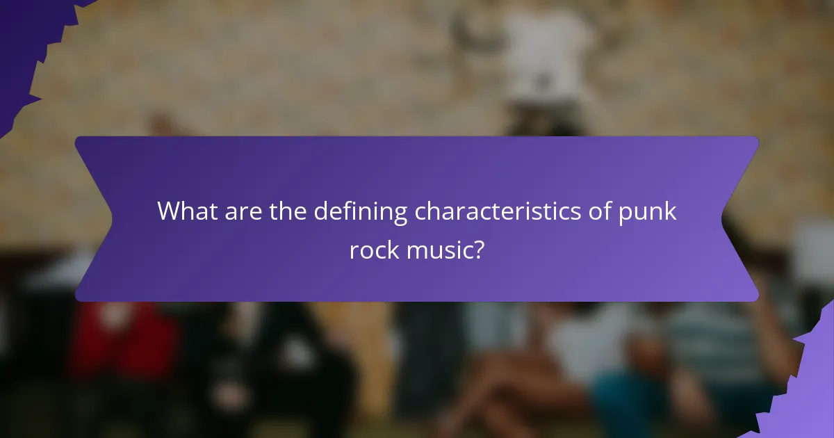 What are the defining characteristics of punk rock music?