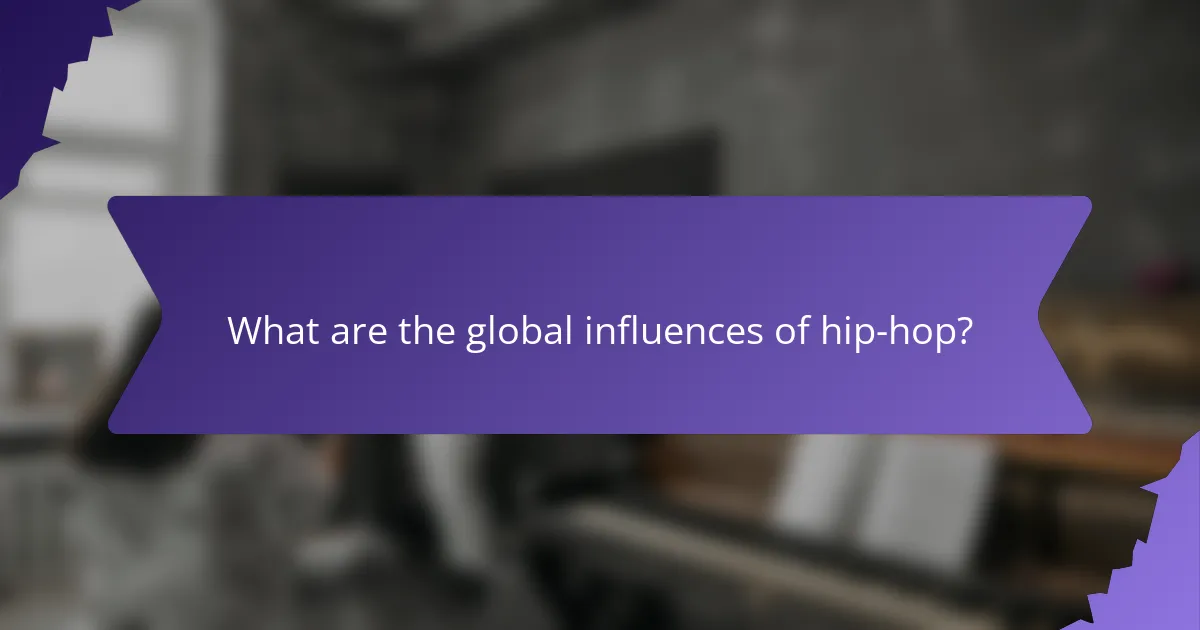 What are the global influences of hip-hop?