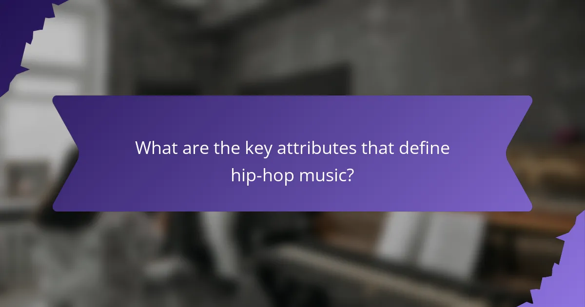 What are the key attributes that define hip-hop music?