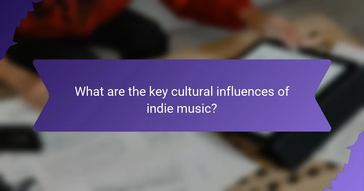 What are the key cultural influences of indie music?