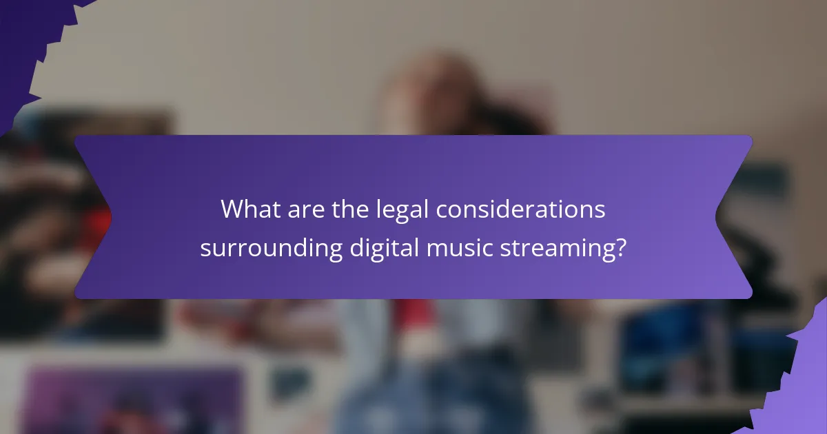 What are the legal considerations surrounding digital music streaming?