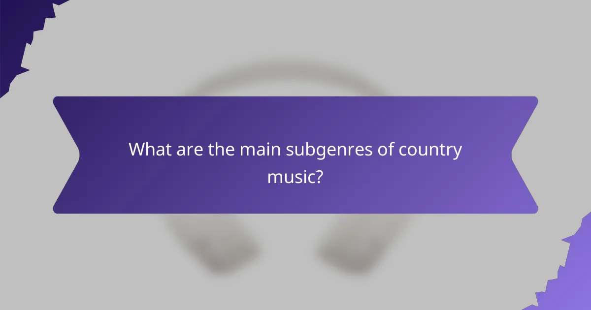 What are the main subgenres of country music?