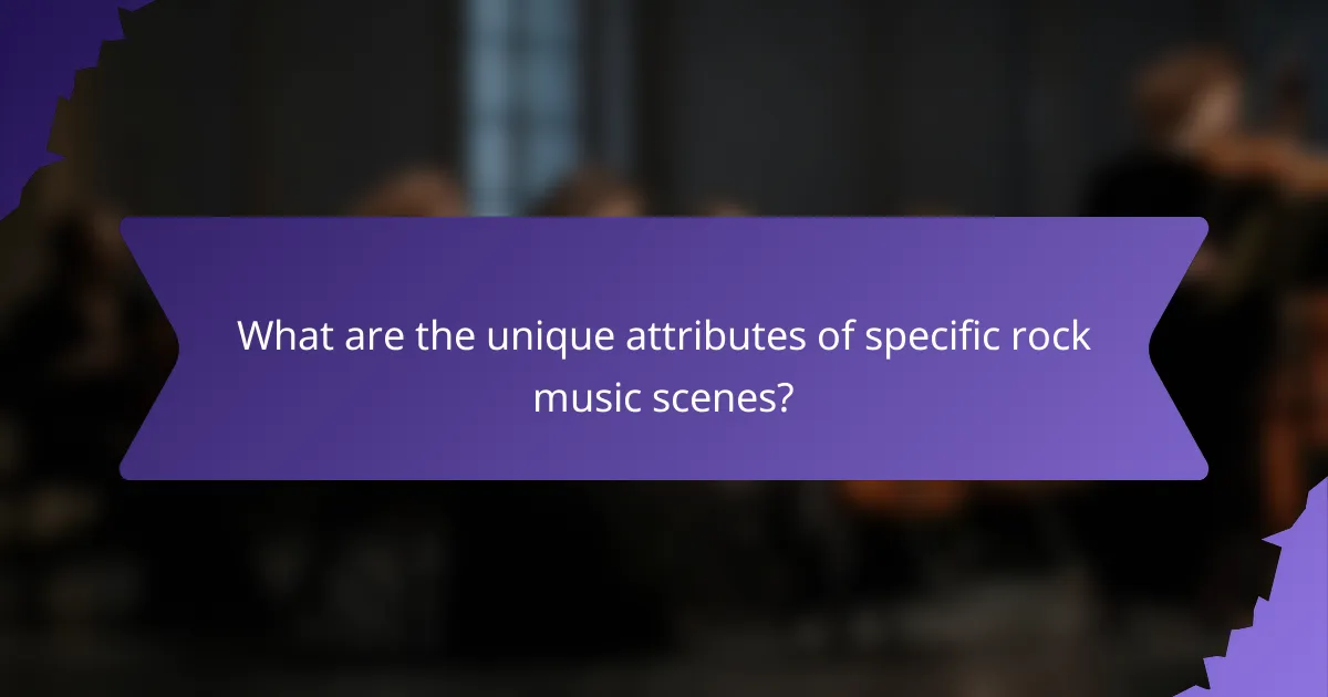 What are the unique attributes of specific rock music scenes?