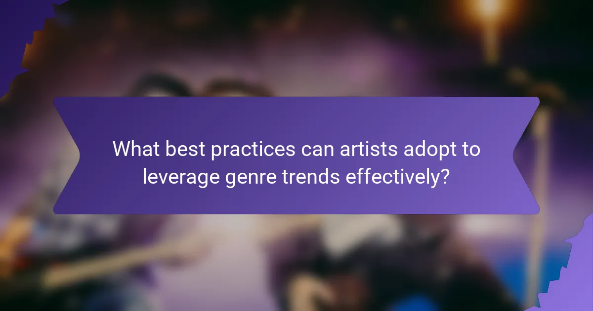 What best practices can artists adopt to leverage genre trends effectively?