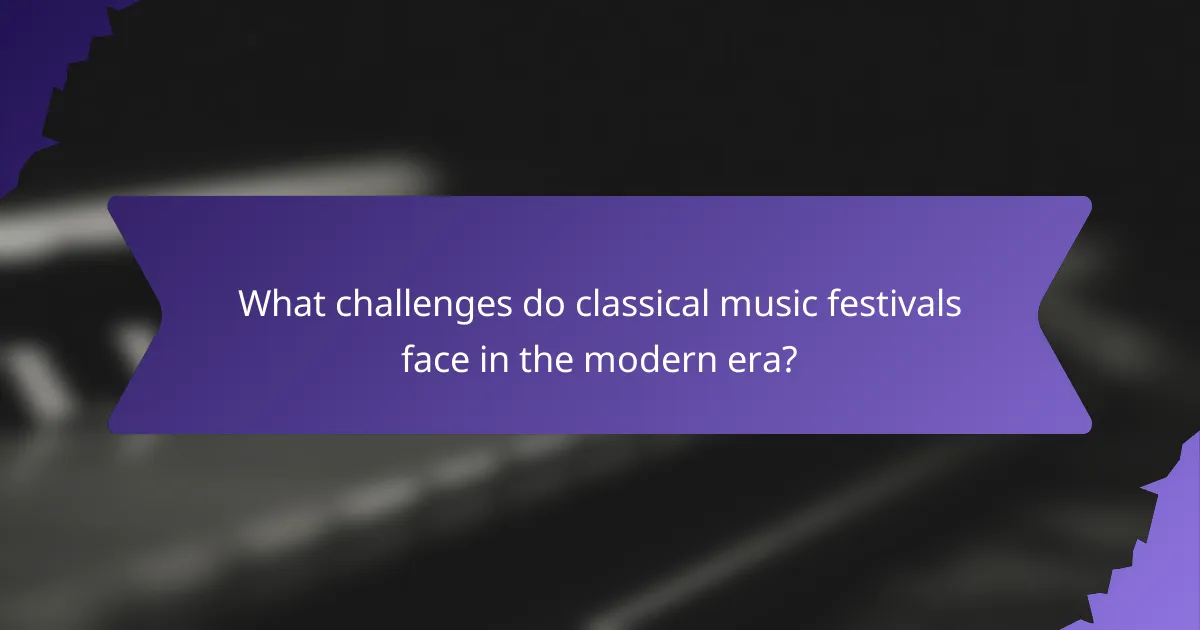 What challenges do classical music festivals face in the modern era?