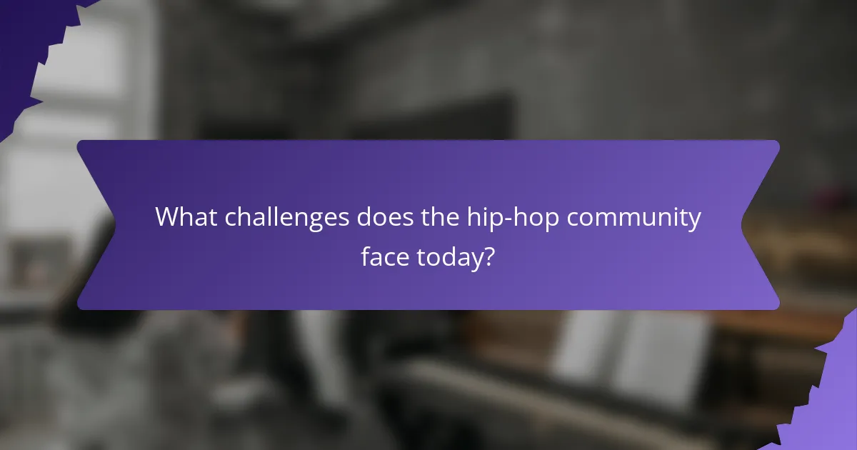 What challenges does the hip-hop community face today?