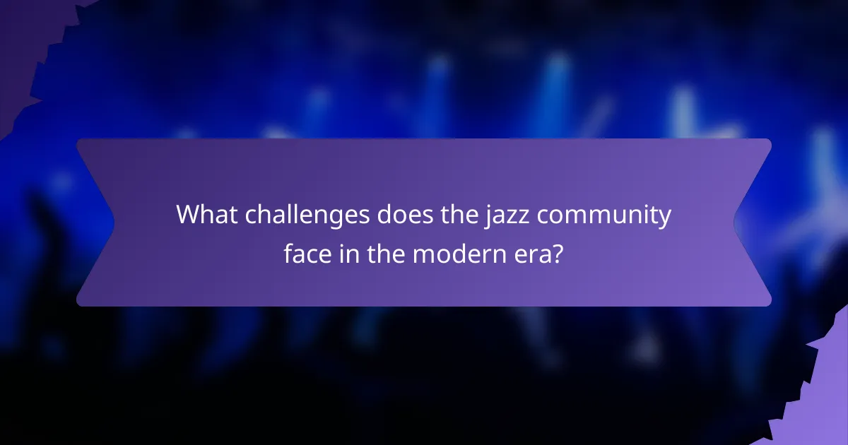 What challenges does the jazz community face in the modern era?
