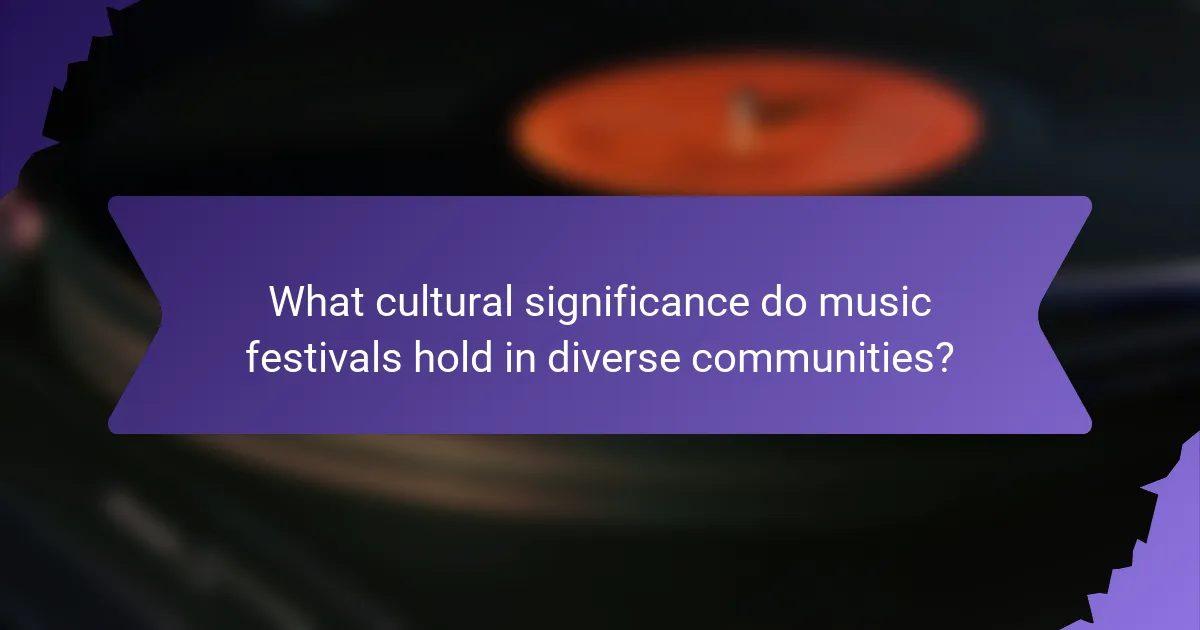 What cultural significance do music festivals hold in diverse communities?