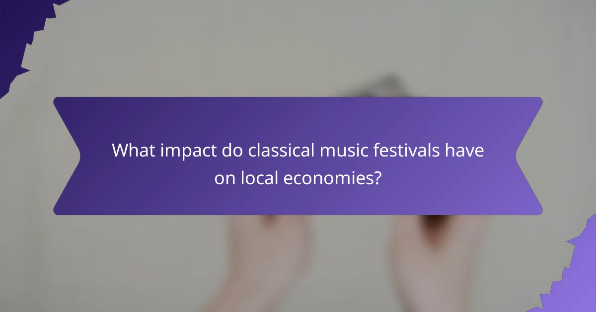 What impact do classical music festivals have on local economies?