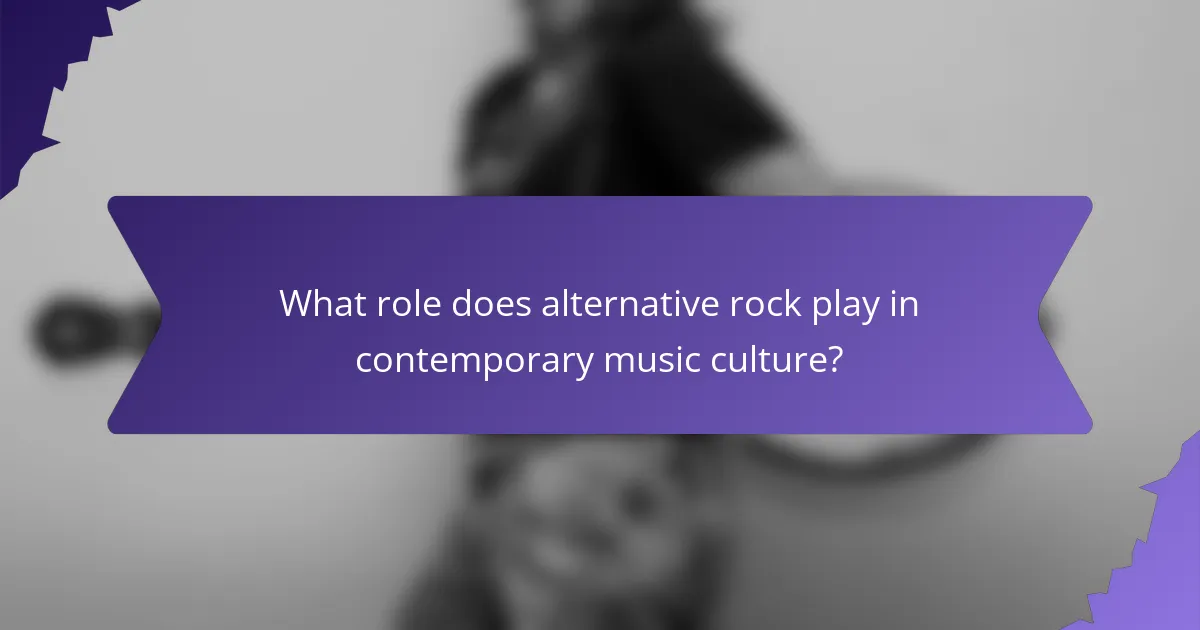 What role does alternative rock play in contemporary music culture?