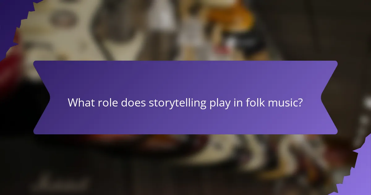 What role does storytelling play in folk music?