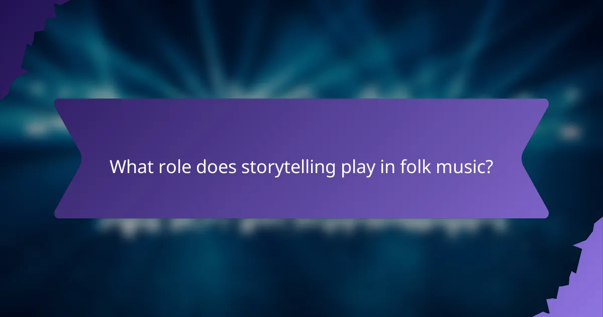 What role does storytelling play in folk music?