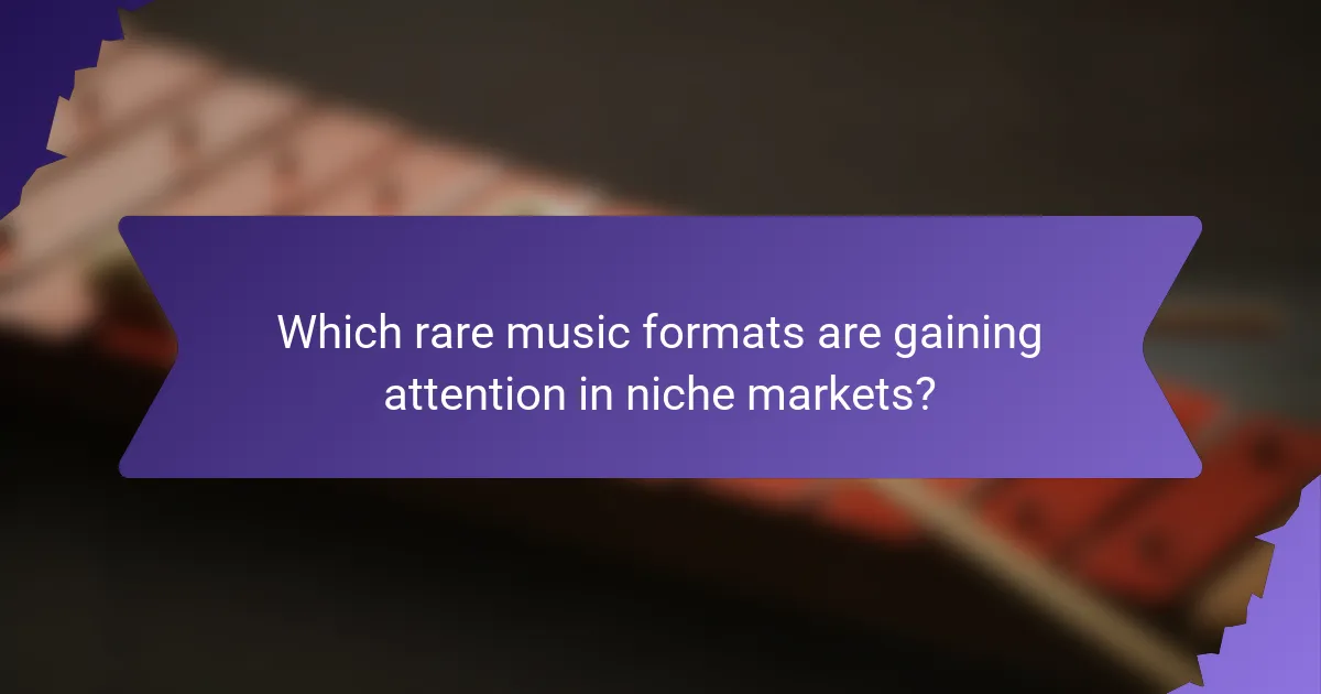 Which rare music formats are gaining attention in niche markets?