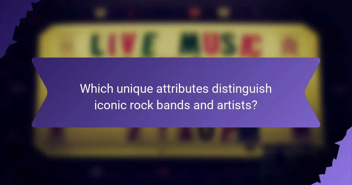 Which unique attributes distinguish iconic rock bands and artists?