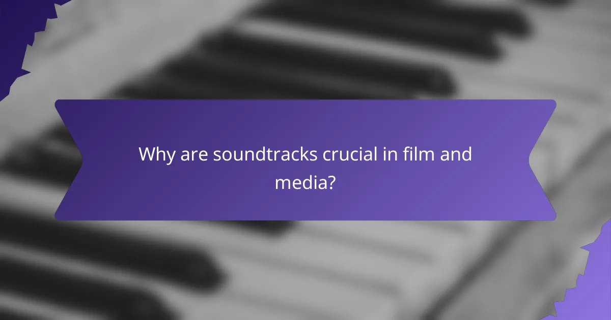 Why are soundtracks crucial in film and media?
