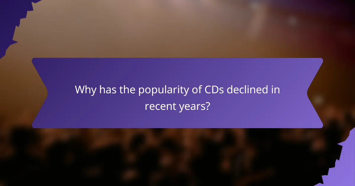 Why has the popularity of CDs declined in recent years?