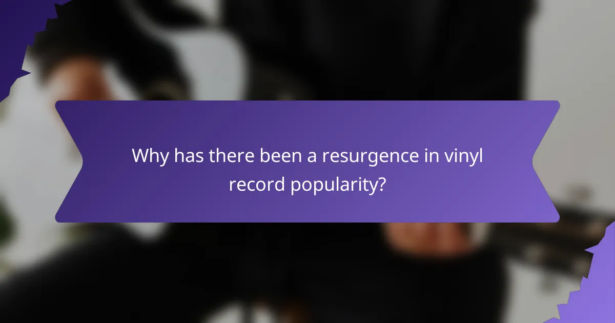 Why has there been a resurgence in vinyl record popularity?