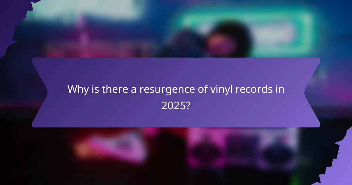 Why is there a resurgence of vinyl records in 2025?